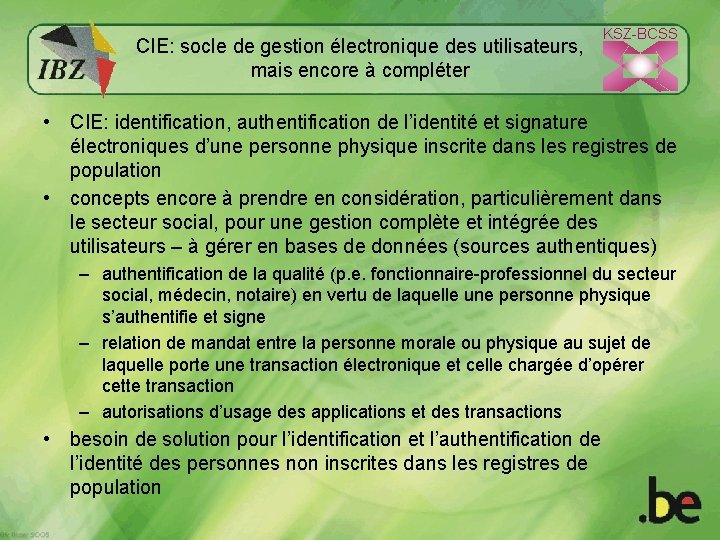 CIE: socle de gestion électronique des utilisateurs, mais encore à compléter KSZ-BCSS • CIE: