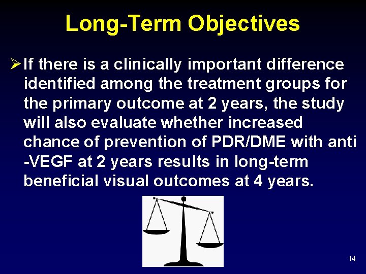 Long-Term Objectives Ø If there is a clinically important difference identified among the treatment