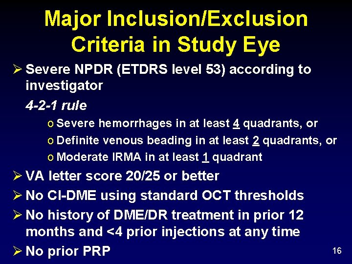 Major Inclusion/Exclusion Criteria in Study Eye Ø Severe NPDR (ETDRS level 53) according to