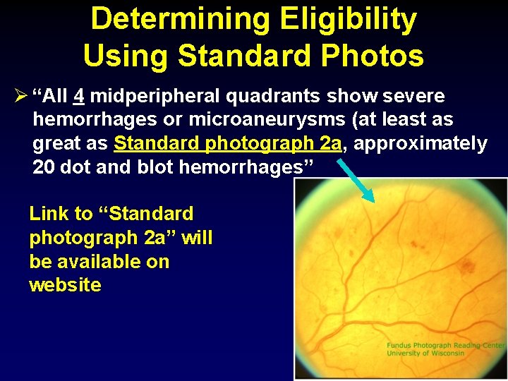 Determining Eligibility Using Standard Photos Ø “All 4 midperipheral quadrants show severe hemorrhages or