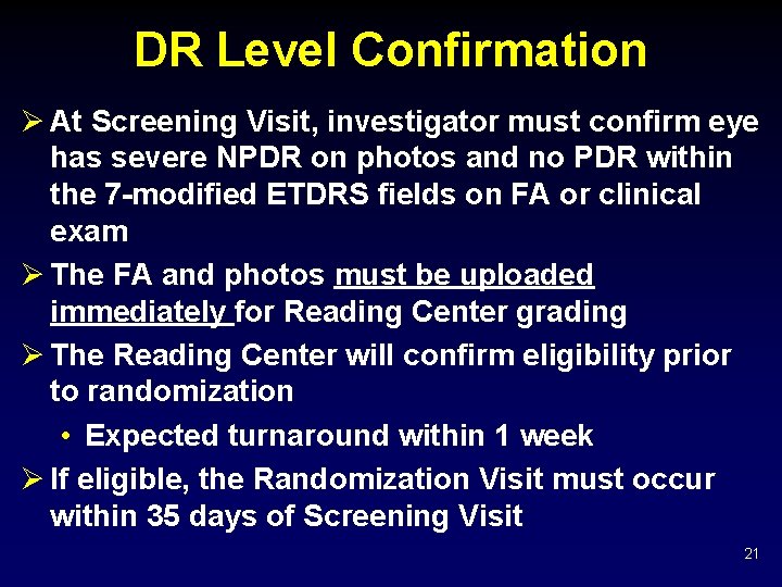 DR Level Confirmation Ø At Screening Visit, investigator must confirm eye has severe NPDR