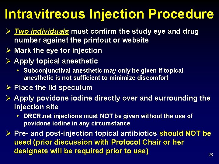 Intravitreous Injection Procedure Ø Two individuals must confirm the study eye and drug number