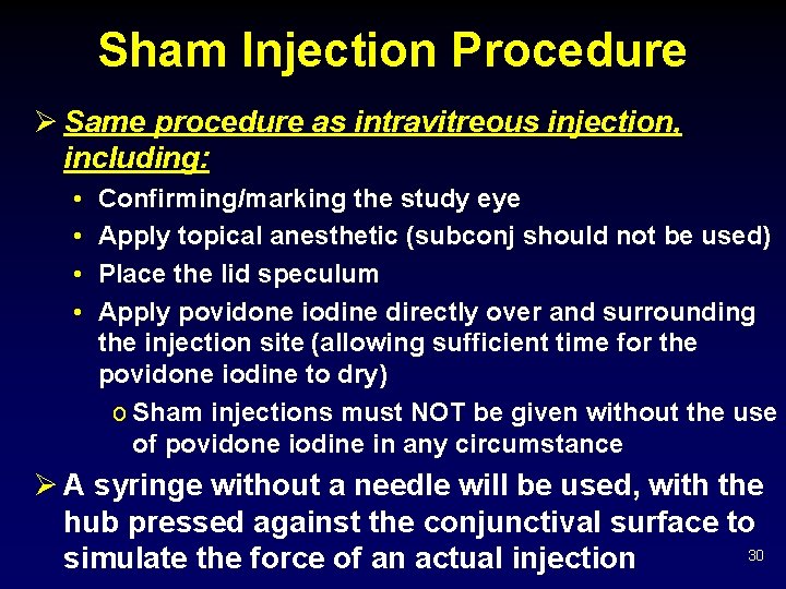 Sham Injection Procedure Ø Same procedure as intravitreous injection, including: • • Confirming/marking the