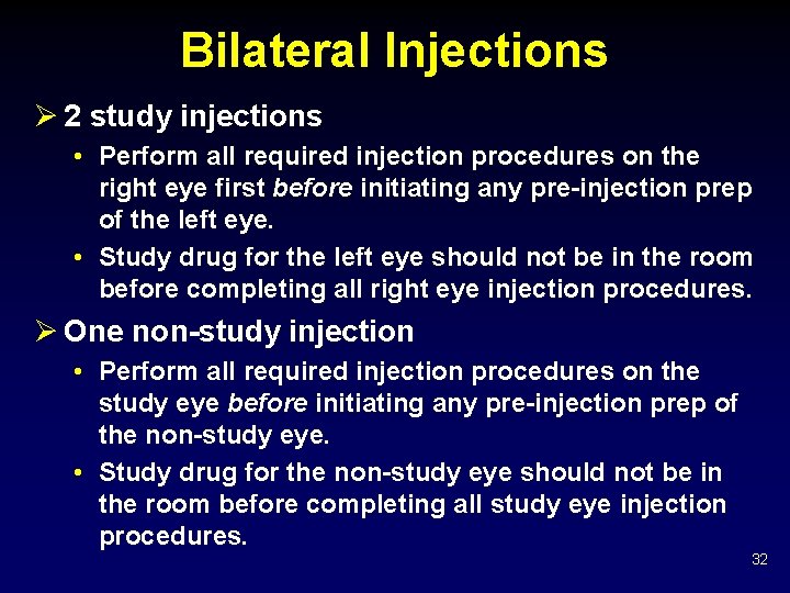 Bilateral Injections Ø 2 study injections • Perform all required injection procedures on the