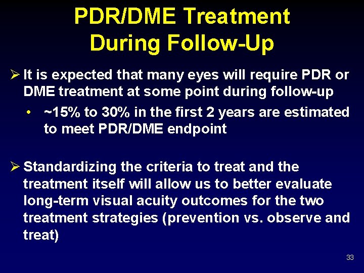 PDR/DME Treatment During Follow-Up Ø It is expected that many eyes will require PDR