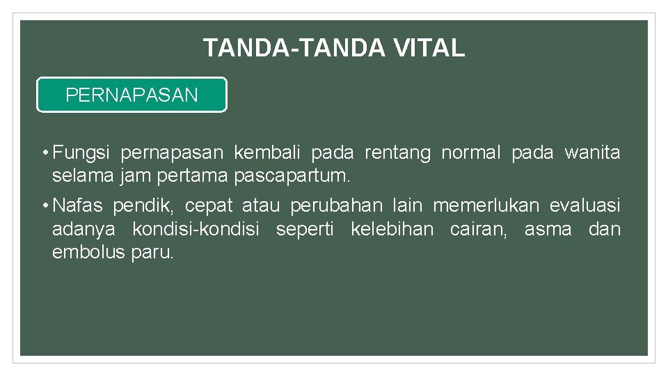 TANDA-TANDA VITAL PERNAPASAN • Fungsi pernapasan kembali pada rentang normal pada wanita selama jam