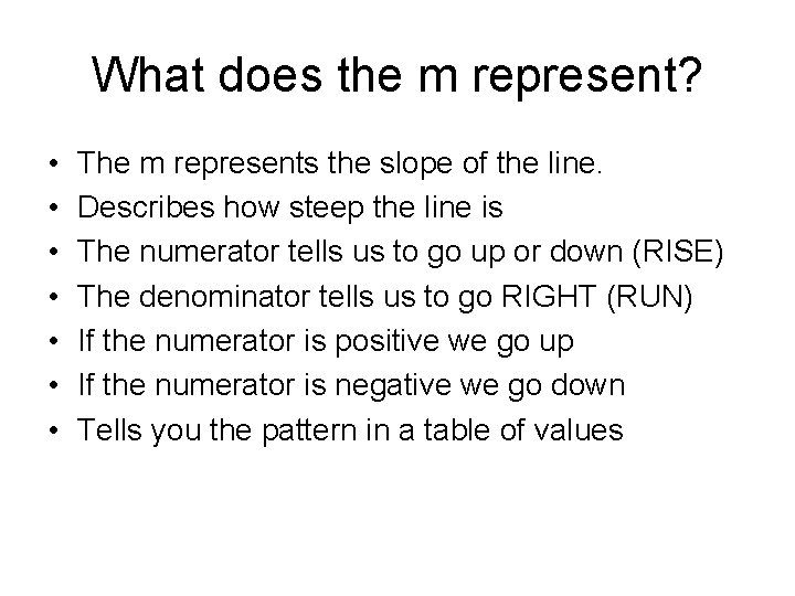 What does the m represent? • • The m represents the slope of the