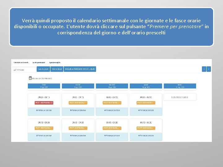 Verrà quindi proposto il calendario settimanale con le giornate e le fasce orarie disponibili