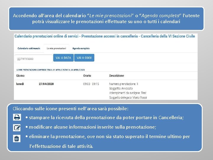 Accedendo all’area del calendario “Le mie prenotazioni” o “Agenda completa” l’utente potrà visualizzare le