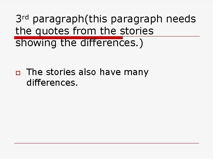 3 rd paragraph(this paragraph needs the quotes from the stories showing the differences. ) 3 rd paragraph(this paragraph needs the quotes from the stories showing the differences. )