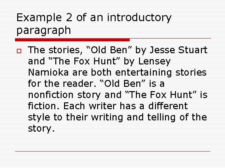 Example 2 of an introductory paragraph o The stories, “Old Ben” by Jesse Stuart Example 2 of an introductory paragraph o The stories, “Old Ben” by Jesse Stuart