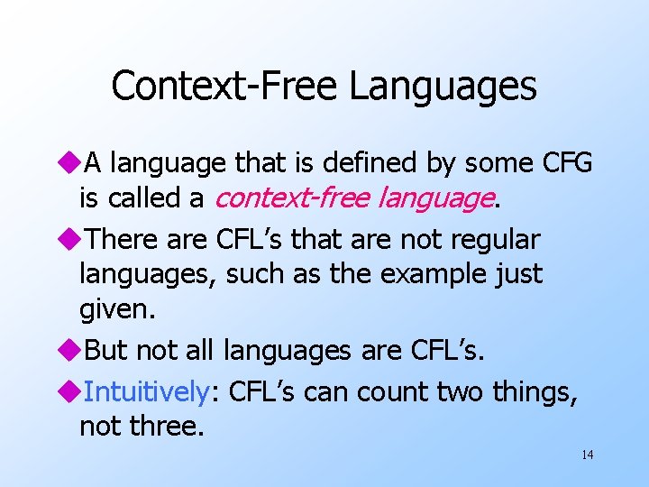 Context-Free Languages u. A language that is defined by some CFG is called a