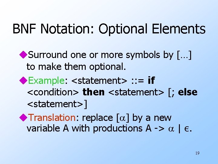 BNF Notation: Optional Elements u. Surround one or more symbols by […] to make