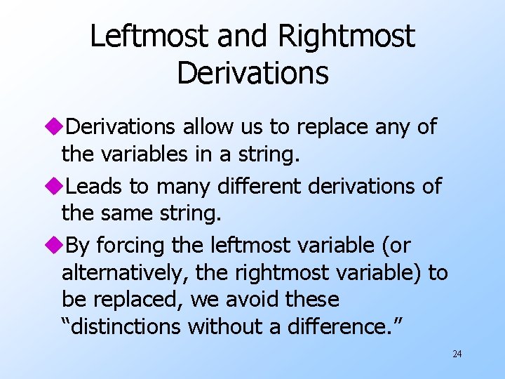 Leftmost and Rightmost Derivations u. Derivations allow us to replace any of the variables