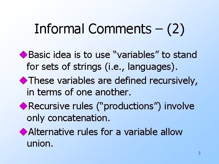 Informal Comments – (2) u. Basic idea is to use “variables” to stand for