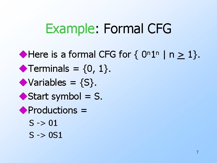 Example: Formal CFG u. Here is a formal CFG for { 0 n 1