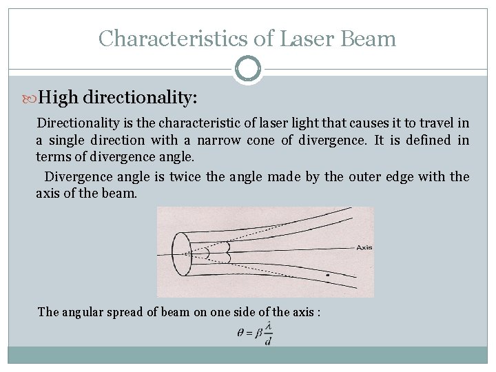 Characteristics of Laser Beam High directionality: Directionality is the characteristic of laser light that