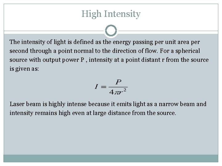 High Intensity The intensity of light is defined as the energy passing per unit