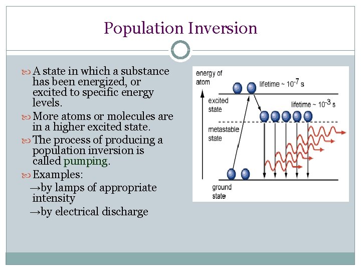 Population Inversion A state in which a substance has been energized, or excited to