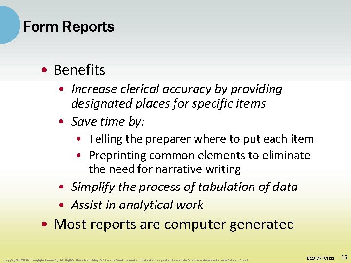 Form Reports • Benefits • Increase clerical accuracy by providing designated places for specific