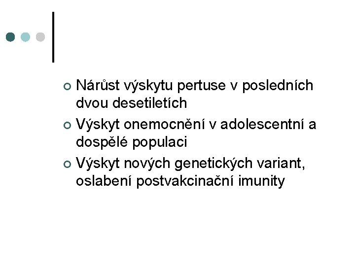 Nárůst výskytu pertuse v posledních dvou desetiletích ¢ Výskyt onemocnění v adolescentní a dospělé