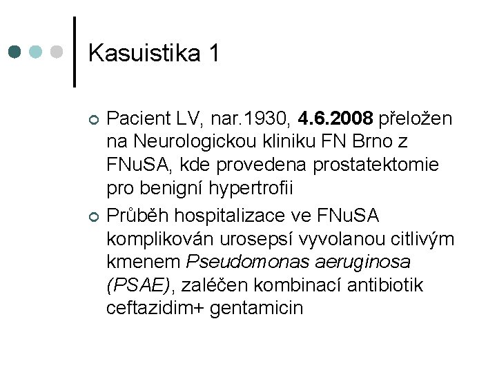 Kasuistika 1 ¢ ¢ Pacient LV, nar. 1930, 4. 6. 2008 přeložen na Neurologickou