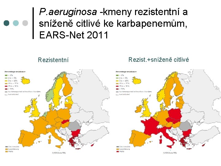 P. aeruginosa -kmeny rezistentní a sníženě citlivé ke karbapenemům, EARS-Net 2011 Rezistentní Rezist. +sníženě