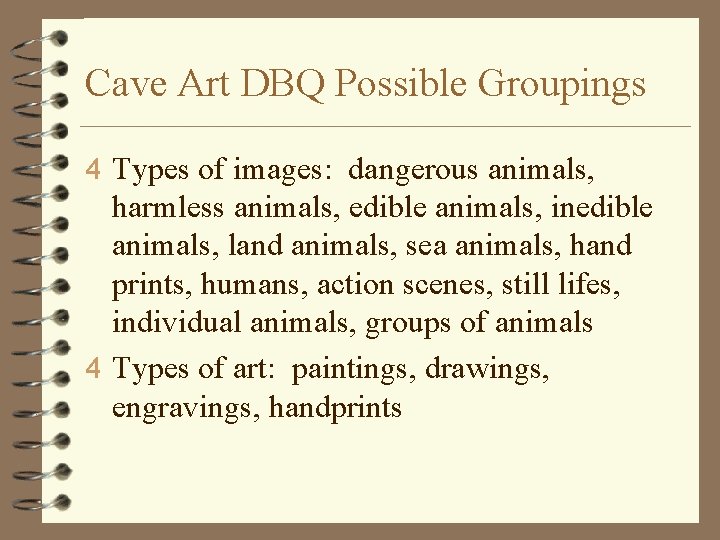 Cave Art DBQ Possible Groupings 4 Types of images: dangerous animals, harmless animals, edible