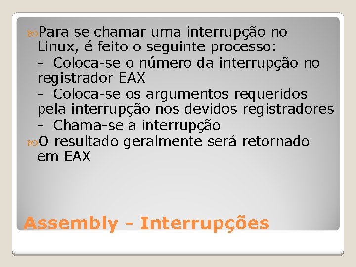  Para se chamar uma interrupção no Linux, é feito o seguinte processo: -