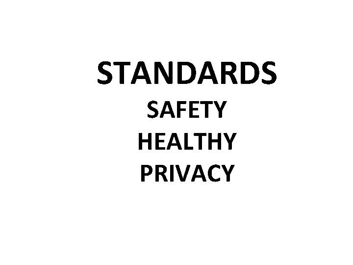 STANDARDS SAFETY HEALTHY PRIVACY 