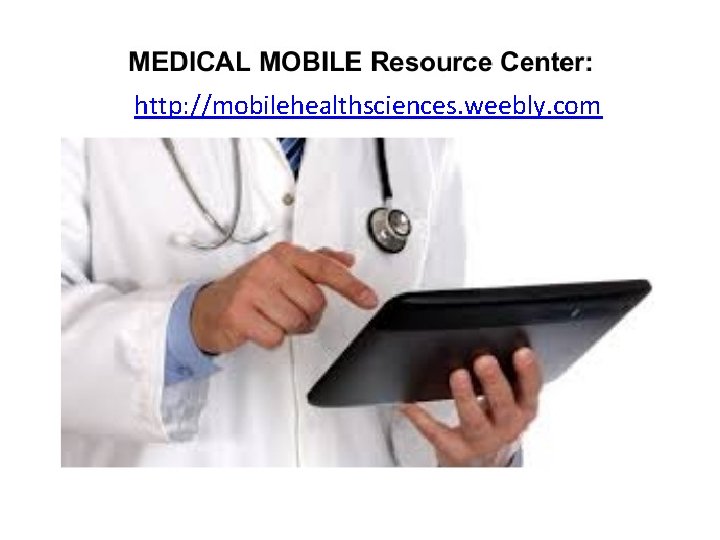 http: //mobilehealthsciences. weebly. com 