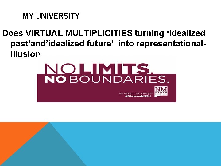 MY UNIVERSITY Does VIRTUAL MULTIPLICITIES turning ‘idealized past’and’idealized future’ into representationalillusion 