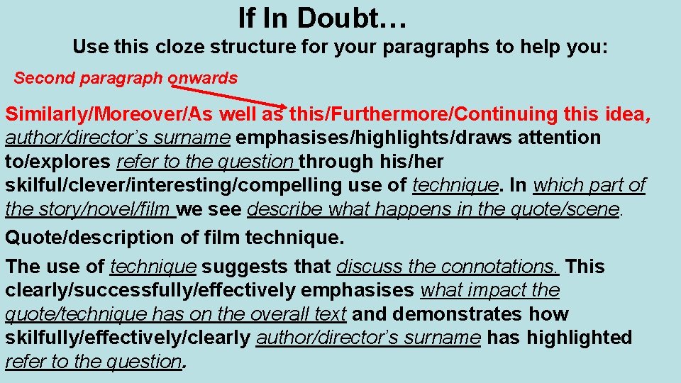 If In Doubt… Use this cloze structure for your paragraphs to help you: Second