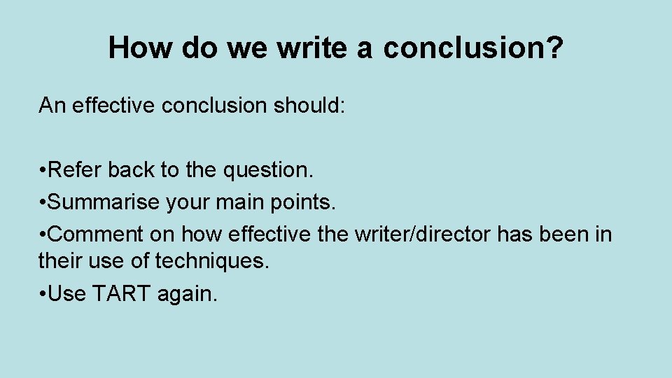 How do we write a conclusion? An effective conclusion should: • Refer back to
