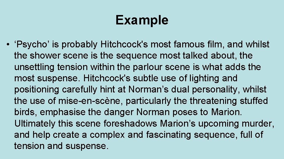Example • ‘Psycho’ is probably Hitchcock's most famous film, and whilst the shower scene