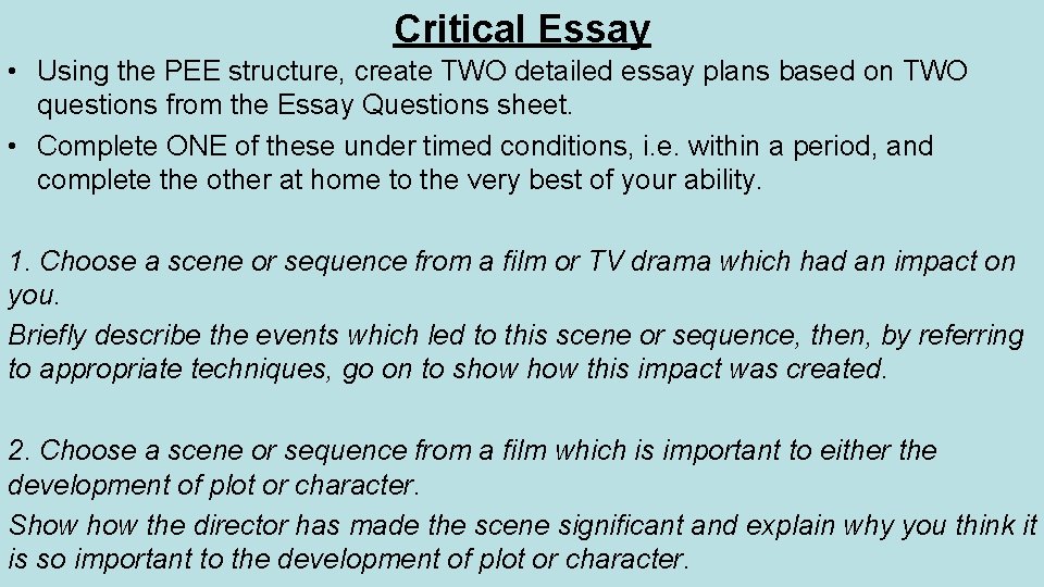 Critical Essay • Using the PEE structure, create TWO detailed essay plans based on