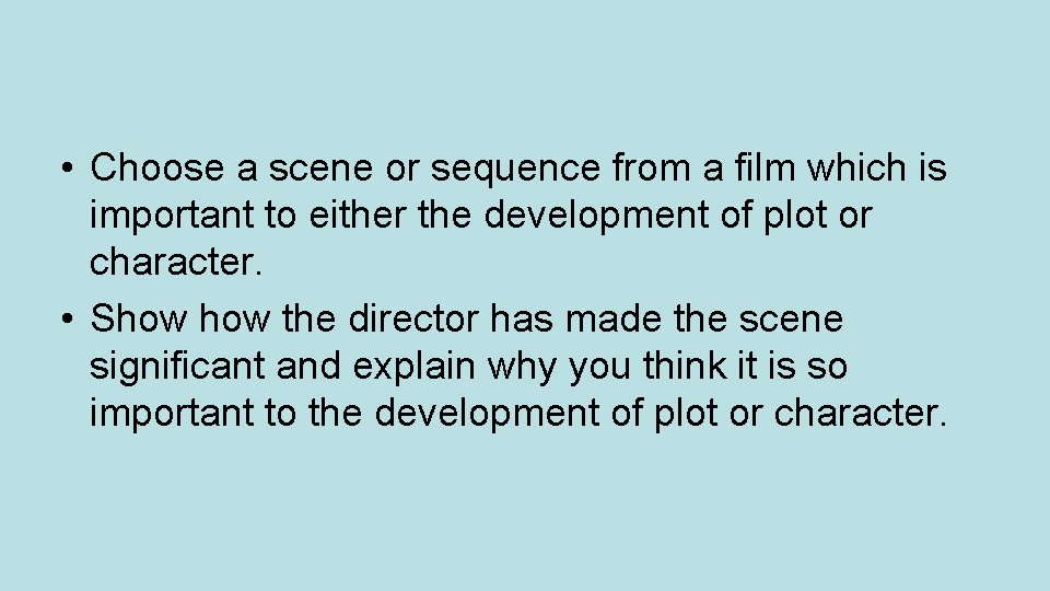  • Choose a scene or sequence from a film which is important to