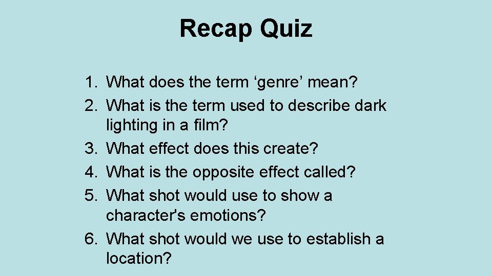 Recap Quiz 1. What does the term ‘genre’ mean? 2. What is the term