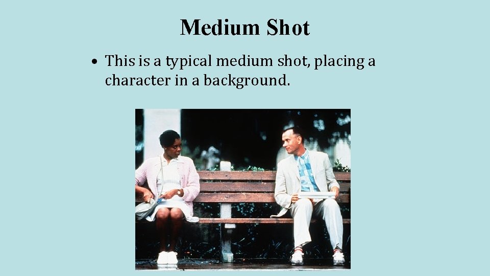 Medium Shot • This is a typical medium shot, placing a character in a