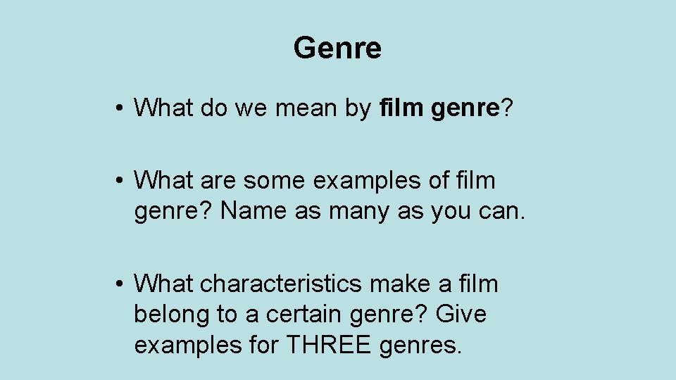 Genre • What do we mean by film genre? • What are some examples
