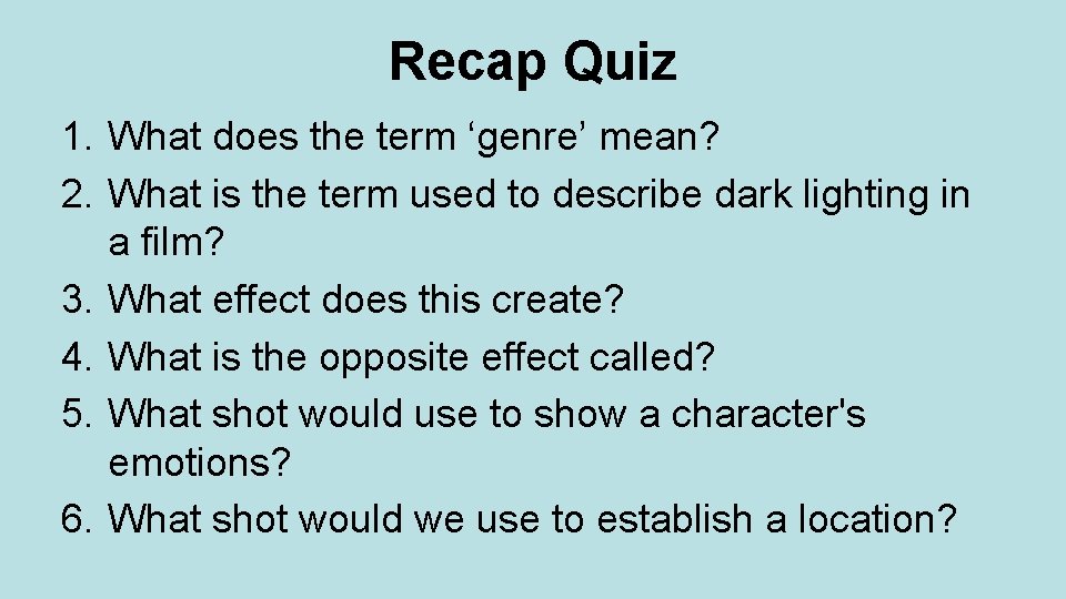 Recap Quiz 1. What does the term ‘genre’ mean? 2. What is the term