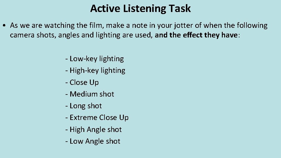 Active Listening Task • As we are watching the film, make a note in