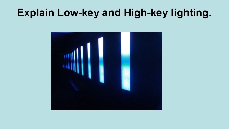 Explain Low-key and High-key lighting. 