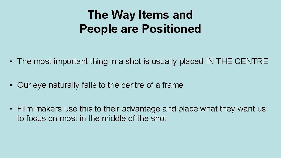 The Way Items and People are Positioned • The most important thing in a