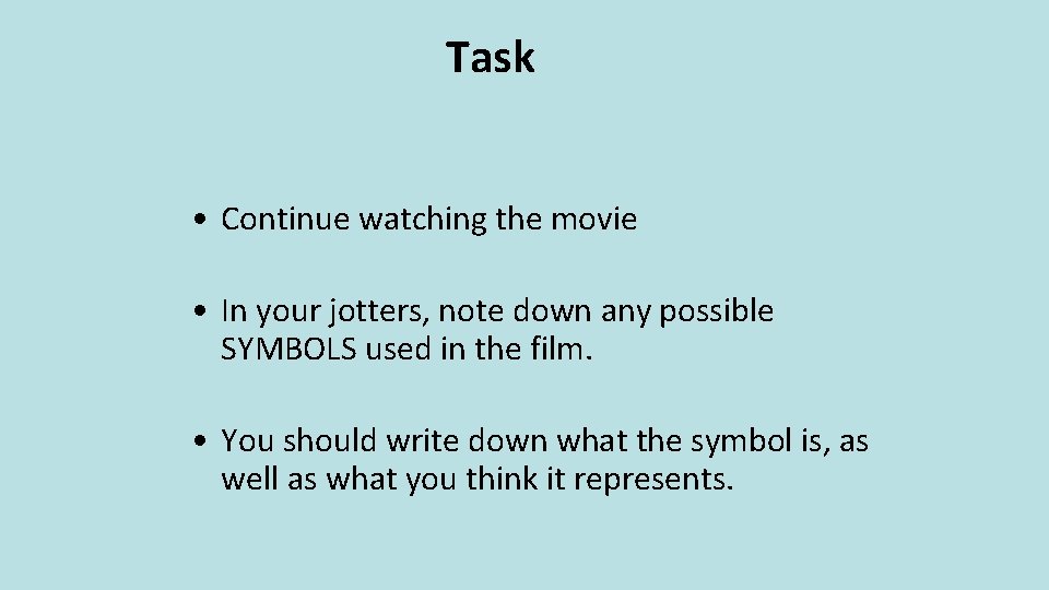 Task • Continue watching the movie • In your jotters, note down any possible
