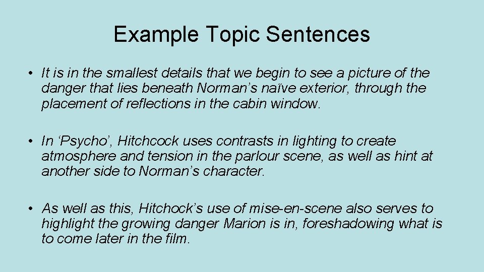 Example Topic Sentences • It is in the smallest details that we begin to