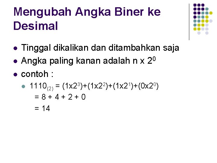 Mengubah Angka Biner ke Desimal l Tinggal dikalikan ditambahkan saja Angka paling kanan adalah