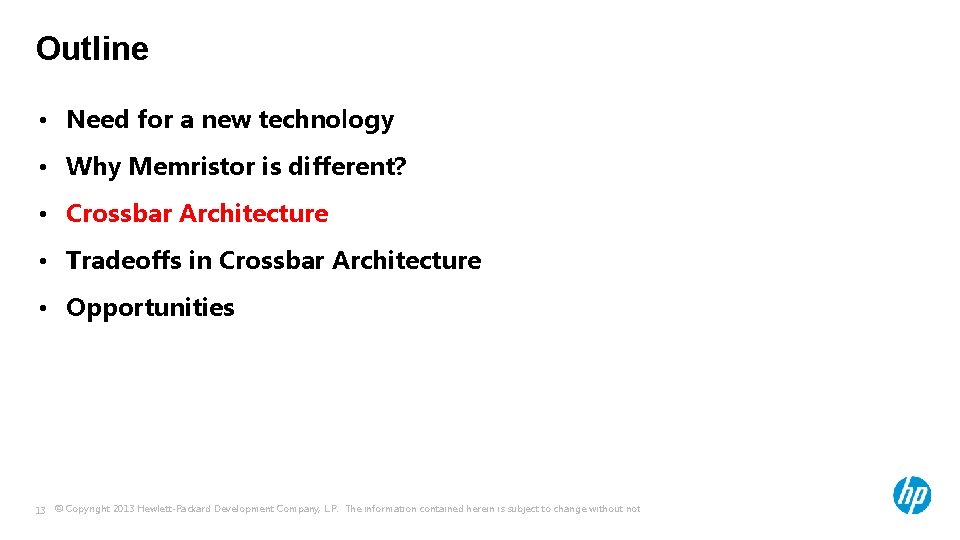 Outline • Need for a new technology • Why Memristor is different? • Crossbar