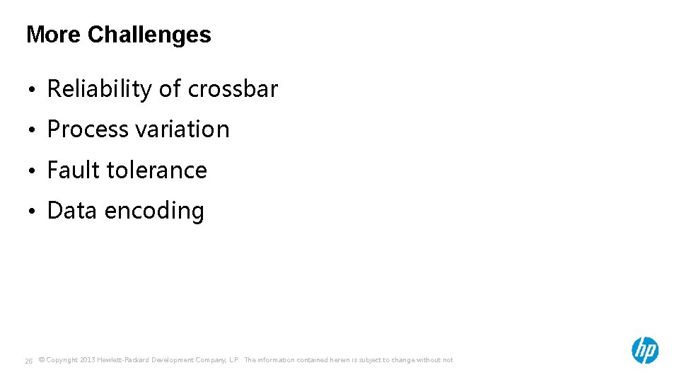 More Challenges • Reliability of crossbar • Process variation • Fault tolerance • Data