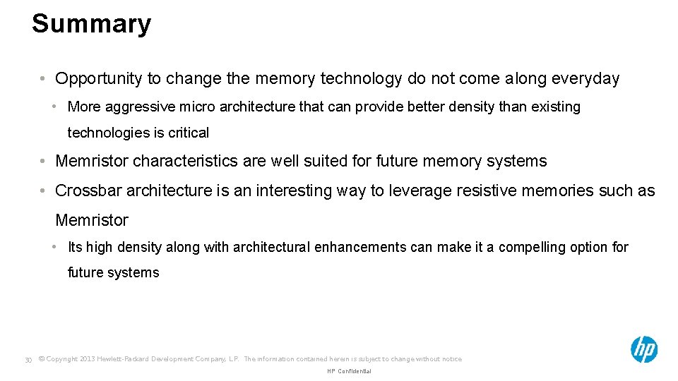 Summary • Opportunity to change the memory technology do not come along everyday •